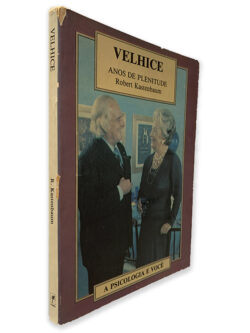 Velhice Anos de Plenitude - Robert Kastenbaum