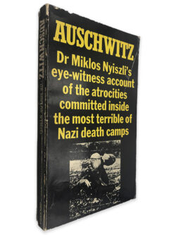 Auschwitz Dr Miklos Nyiszli_s Eye-Witness Account Of The Atrocities Committed Inside The Most Terrible of Nazi Death Camps