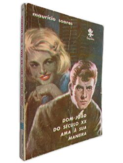 Dom João do Século XX Ama à Sua Maneira - Maurício Soares