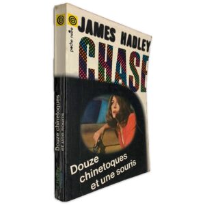 Douze Chinetoques et une Souris - James Hadley Chase