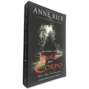 História do Ladrão do Corpo - Anne Rice