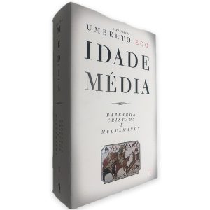 Idade Média (Volume I- Bárbaros Cristãos e Muçulmanos) - Umberto Eco