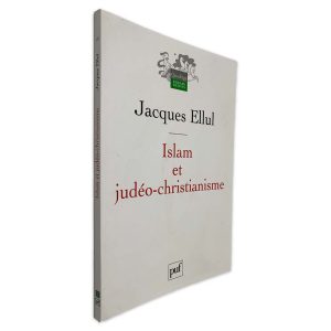 Islam et Judéo-Christianisme - Jacques Ellul
