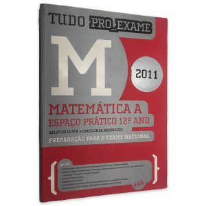 Matemática a Espaço Prático 12° Ano (Tudo Pro Exame) - Belmiro Costa - Ermelinda Rodrigues