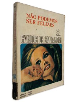 Não Podemos Ser Felizes - Carlos de Santander