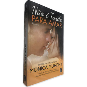 Não é Tarde Para Amar - Monica Murphy
