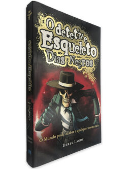 O Detetive Esqueleto Dias Negros - Derek Landy