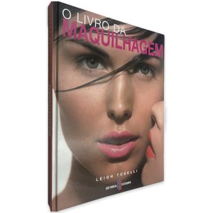 O Livro da Maquilhagem - Leigh Toselli