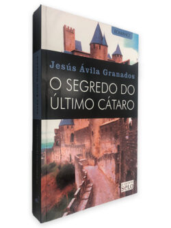 O Segredo do último Cátaro - Jesús Ávila Granados