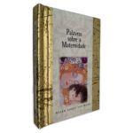 Palavras Sobre a Maternidade - Helen Exley Giftbook