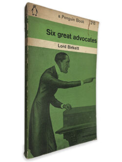 Six Great Advocates - Lord Birkett