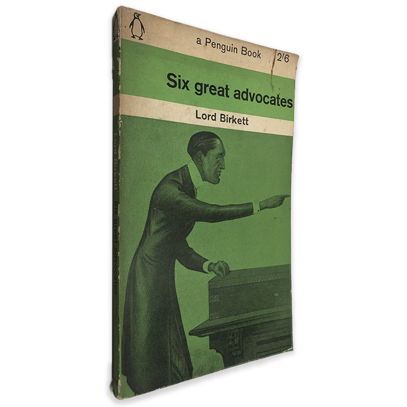 Six Great Advocates - Lord Birkett Six Great Advocates - Lord Birkett