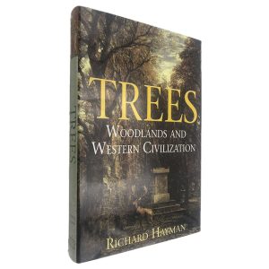 Trees Woodlands and Western Civilization - Richard Hayman