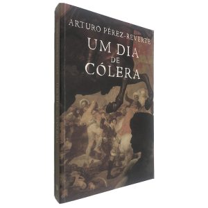 Um dia de Cólera - Arturo Pérez-Reverte