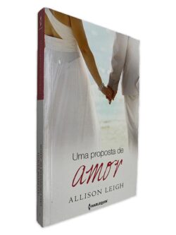 Uma Proposta de Amor - Allison Leigh