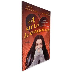 A Arte de Engatar (Guia para Tímidos de Ambos os Sexos) - Joana Azevedo e Sá - Luís de Medeiros