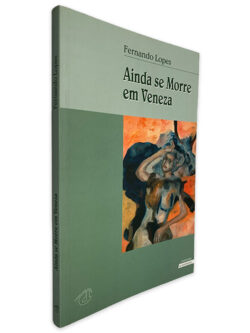 Ainda se Morre em Veneza - Fernando Lopes