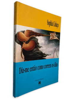 Diz-me Então Como Correm os Dias - Sophia Colaço