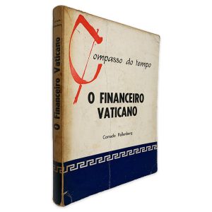 O Financeiro Vaticano - Corrado Pallenberg