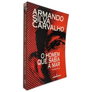 O Homem Que Sabia a Mar - Armando Silva Carvalho