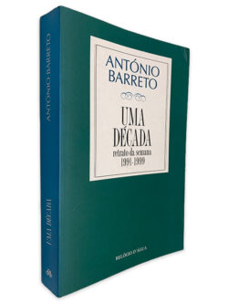 Uma Década Retrato da Semana 1991-1999 - António Barreto
