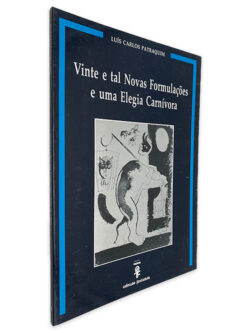 Vinte e Tal Novas Formulações e Uma Elegia Carnívora - Luís Carlos Patraquim