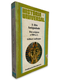 A Alta Antiguidade das Origens a 550 a. c. - Gilbert Lafforgue