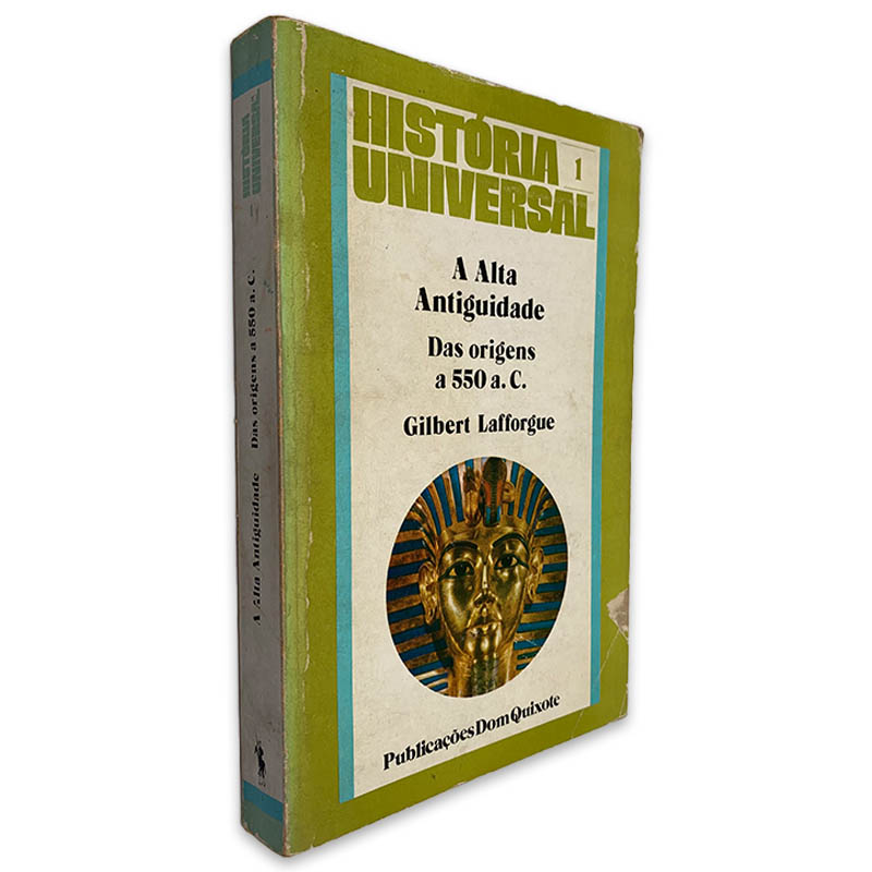 A Alta Antiguidade das Origens a 550 a. c. - Gilbert Lafforgue A Alta Antiguidade das Origens a 550 a. c. - Gilbert Lafforgue
