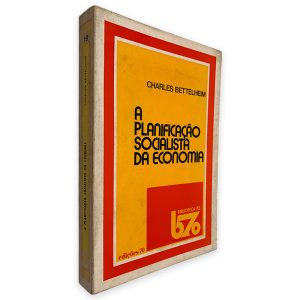A Planificação Socialista da Economia - Charles Bettelheim