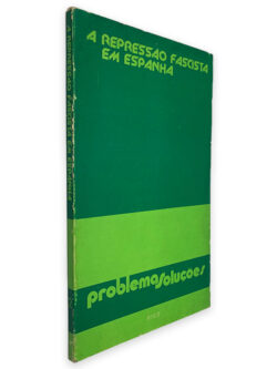A Repressão Fascista em Espanha - Problemas Soluções (Volume II)