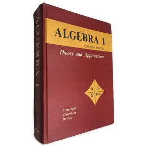 Algebra 1 Teachers Edition (Theory and Application) - Fitzgerald Zetterbeg Dalton