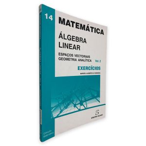 Álgebra Linear (Espaços Vectoriais Geometria Analítica - Vol. 2) - Manuel Alberto M. Ferreira