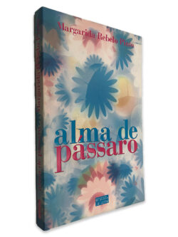 Alma de Pássaro - Margarida Rebelo Pinto