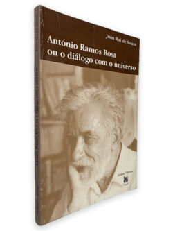 António Ramos Rosa ou o Diálogo Com o Universo - João Rui de Sousa