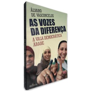 As Vozes da Diferença (A Vaga Democrática Árabe) - Álvaro de Vasconcelos