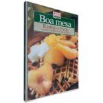Boa Mesa Rápido e Fácil (Acepipes, Sopas, Saladas, Doces)