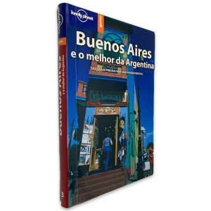 Buenos Aires e o Melhor da Argentina - Lonely Planet