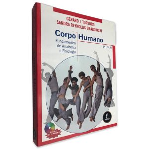 Corpo Humano Fundamentos de Anatomia e Fisiologia - Gerard J. Tortora - Sandra Reynolds Grabowski