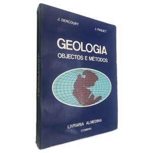 Geologia Objectos e Métodos - J. Dercourt - J. Paquet