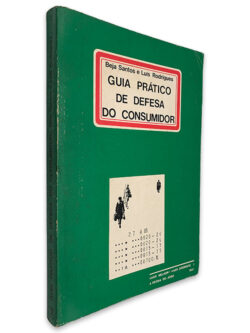 Guia Prático de Defesa do Consumidor - Beja Santos - Luís Rodrigues