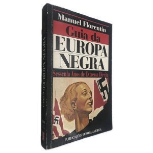 Guia da Europa Negra (Sessenta Anos de Extrema Direita) - Manuel Floretín