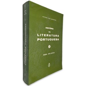 História da Literatura Portuguesa (Volume I - Séc. XII-XVIII) - António José Barreiros