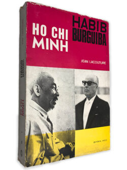 Ho Chi Minh - Habib Burguiba - Jean Lacouture