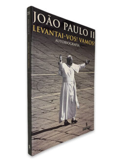 João Paulo II Levantai-Vos Vamos Autobiografia - João Paulo II