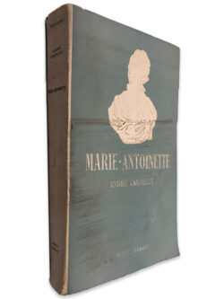 Marie-Antoniette - Andre Castelot