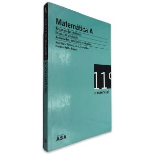 Matemática A (O Essencial do 11° Ano) - Ana Maria Pinto Fernandes - Carmen Rocha Borges