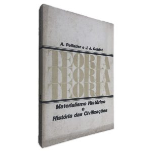 Materialismo Histórico e História das Civilizações - A. Pelletier - J. J. Goblot
