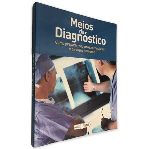 Meios de Diagnóstico (Como Preparar-se, em que Consistem e Para que Servem)