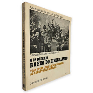 O 28 de Maio e o Fim do Liberalismo - José António Saraiva - Jiúlio Henriques