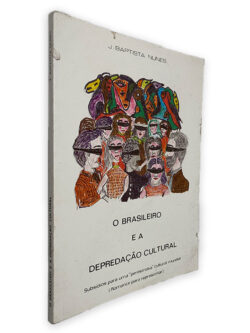O Brasileiro e a Depredação Cultural - J. Baptista Nunes